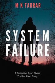 System failure. A Detective Ryan Chase Thriller cover image