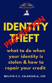 Identity Theft Prevention What to Do When Your Identity Is Stolen & How to Repair Your Credit cover image
