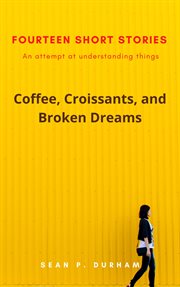Coffee, croissants, and broken dreams cover image