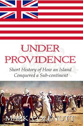 Cover image for Under Providence - Short History of How an Island Conquered a Sub-continent