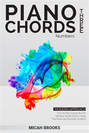 Piano chords three: numbers - how to play songs by ear without sheet music using the nashville nu cover image