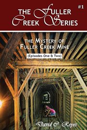 The mystery of fuller creek mine cover image