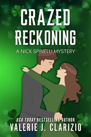 Crazed Reckoning, a Nick Spinelli Mystery : Nick Spinelli Mysteries cover image
