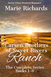 Carsen brothers of sweet rivers ranch: complete series : Complete Series cover image
