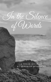 In the silence of words. A Three-Act Play cover image