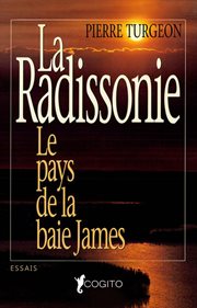 La Radissonie : le pays de la Baie James cover image