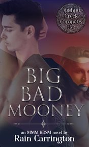 Big Bad Mooney : Apishipa Creek Chronicles cover image