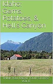 Idaho: gems, potatoes, and hell's canyon cover image