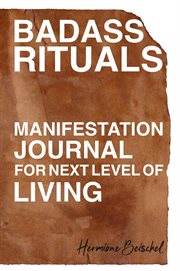Badass rituals. Manifestation Journal for Next Level of Living cover image