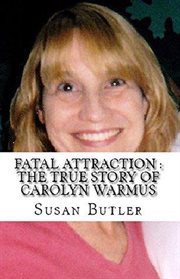 Fatal attraction: the true story of carolyn warmus cover image