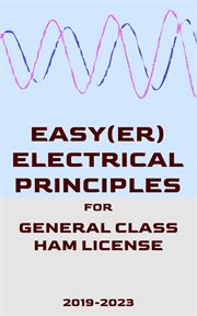 Easy(er) Electrical Principles for General Class Ham License (2019-2023) cover image