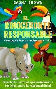 El rinoceronte responsable cuentos de buenas noches para niños divertidas historias que enseñaran a cover image