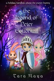The legend of peter cottontail - a holiday fairytale about the easter bunny cover image