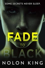 Fade to black. Bright Lights Dark Secrets Collection cover image
