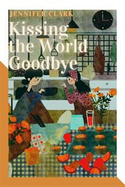 Kissing the world goodbye cover image