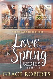 Love in Spring Series : The Cavanagh Brothers. Books #1-3. Love In Spring cover image
