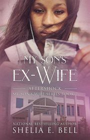 My Son's Ex-Wife : Aftershock. My Son's Wife cover image