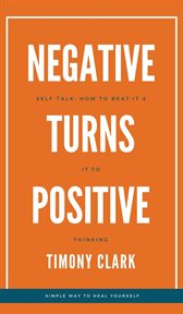 Negative self-talk: how to beat it and turn to positive thinking cover image