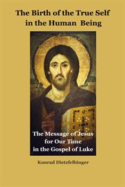 The Birth of the True Self in the Human Being cover image