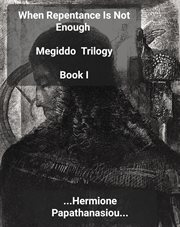 When Repentance Is Not Enough : Megiddo Trilogy cover image