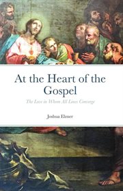 At the heart of the gospel cover image