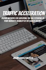 Traffic acceleration! proven methods for exploiting the full potential of your website's visibili cover image