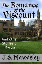 The romance of the viscount: and other stories of myrcia : And Other Stories of Myrcia cover image