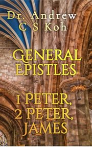 General Epistles: 1 Peter, 2 Peter, James : 1 Peter, 2 Peter, James cover image