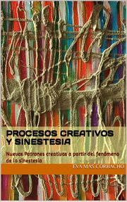 Procesos creativos y sinestesia : Creatividad y sinestesia cover image