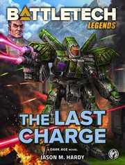 Battletech legends: the last charge : The Last Charge cover image
