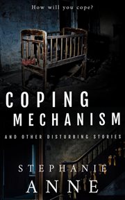 Coping Mechanism and Other Disturbing Stories cover image