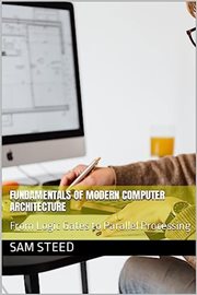 Fundamentals of Modern Computer Architecture : From Logic Gates to Parallel Processing cover image