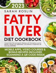 Fatty Liver Diet Cookbook : Triumph Over FLD and Hepatic Steatosis With Scrumptious Low-Fat Recipes, H cover image