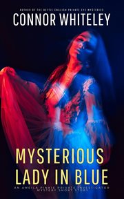 Mysterious lady in blue : Amelia Pinkie Private Investigator Mysteries cover image