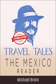 Travel tales: the mexico reader : The Mexico Reader cover image