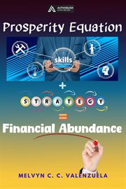 The Prosperity Equation : Skill + Strategy = Financial Abundance cover image