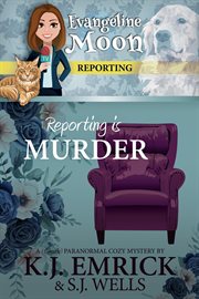 Reporting is murder. Evangeline Moon reporting cover image
