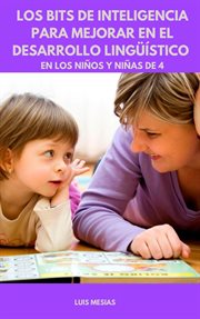 Los Bits de Inteligencia Para mejorar en el Desarrollo Lingüístico en los niños y niñas de 4 años cover image