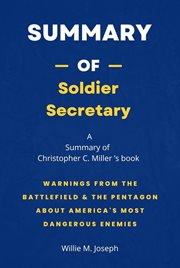 Summary of Soldier Secretary by Christopher C. Miller : Warnings from the Battlefield & the Pentag cover image