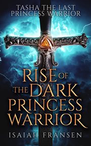Tasha the Last Princess Warrior Rise of the Dark Princess Warrior cover image