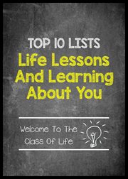 Top 10 Lists - Life Lessons and Learning About You : Life Lessons and Learning About You cover image