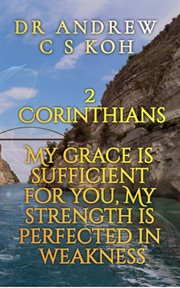 2 Corinthians : my grace is sufficient for you, my strength is perfected in weakness. Pauline Epistles cover image