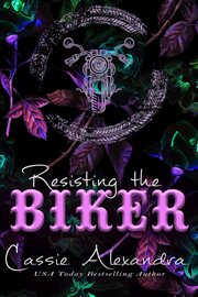 Resisting the Biker : Adriana and Trevor's Story cover image