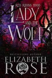 Lady and the Wolf : A Retelling of Red Riding Hood cover image