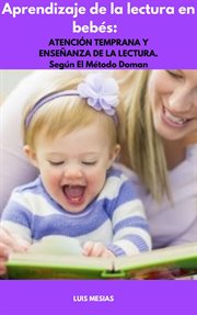 Aprendizaje de la lectura en bebés : antencion temprana y ensenanza de la lectura cover image