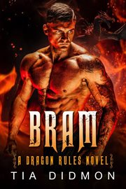 Bram : Dragon Shifter Romance. Fated Mates Dragon Romance cover image