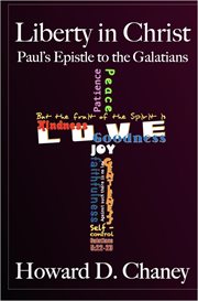 Liberty in christ: paul's epistle to the galatians : Paul's Epistle to the Galatians cover image