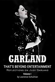 Garland – That's Beyond Entertainment – Reflections on Judy Garland cover image