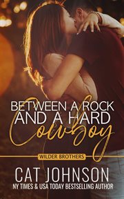 Between a rock and a hard cowboy : Wilder Brothers, Book 3 cover image