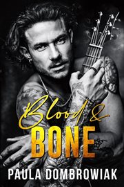 Blood & bone: a second chance, friends to lovers, rockstar romance : A Second Chance, Friends to Lovers, Rockstar Romance cover image